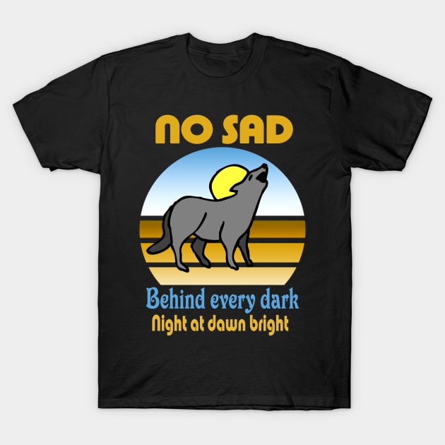 No SAD  Behind every dark T-Shirt by SAOD